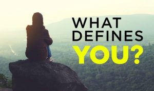 What defines you