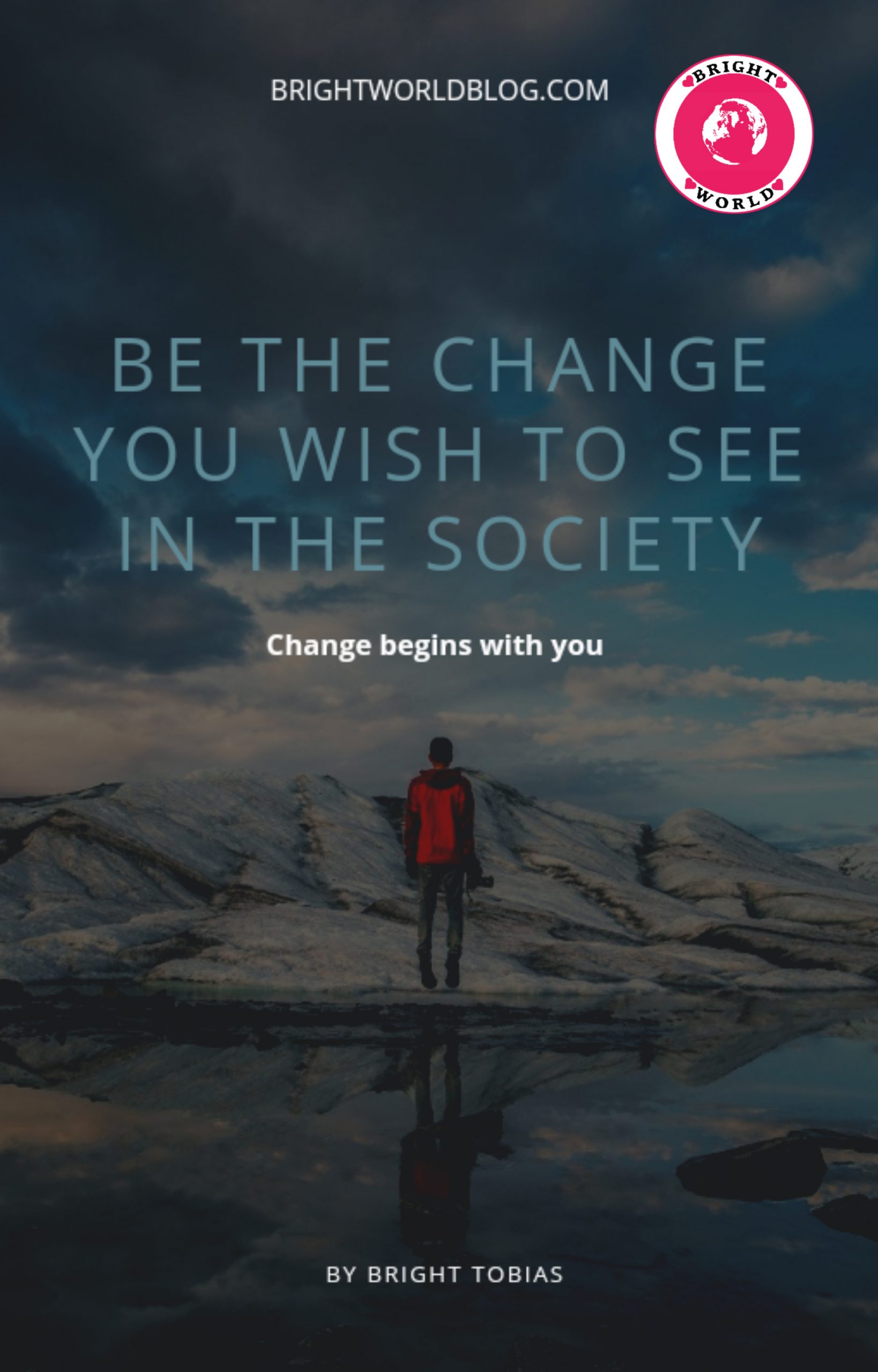 Be The Change You Wish To See In The Society