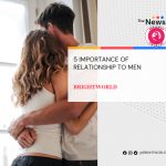 5 Importance Of Relationship To Men