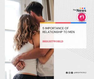 5 Importance Of Relationship To Men