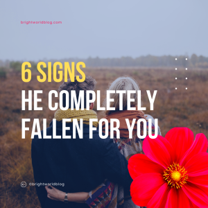 6 Signs He Completely Fallen For You 