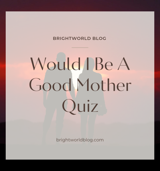 Would I Be A Good Mother Quiz