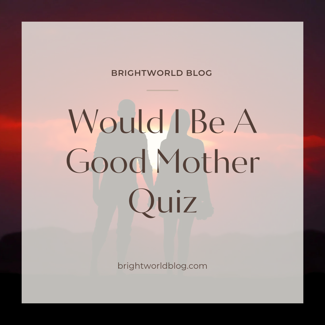 Would I Be A Good Mother Quiz