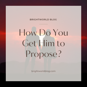 How Do You Get Him to Propose